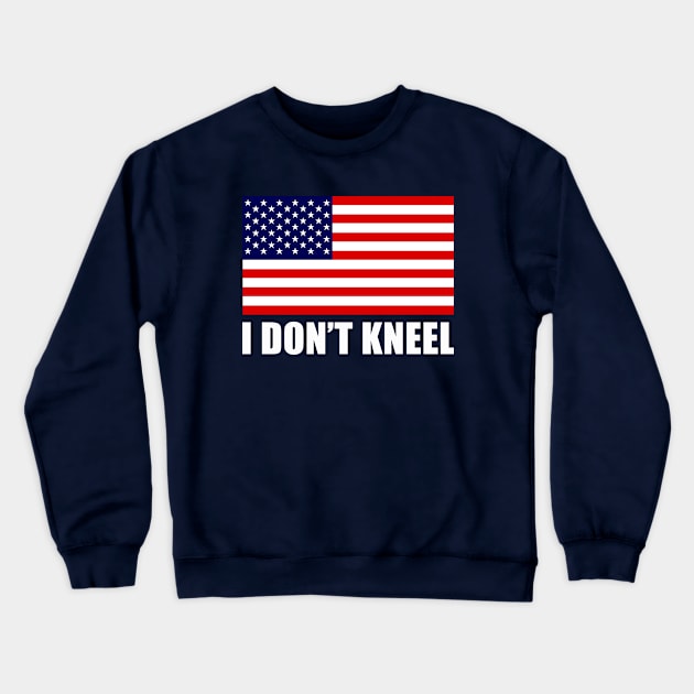 I Dont Kneel Crewneck Sweatshirt by lastradaimamo